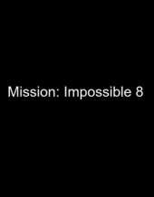 Mission: Impossible 8