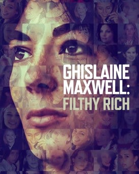 Ghislaine Maxwell: Filthy Rich
