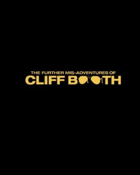 THE FURTHER MIS-ADVENTURES OF CLIFF BOOTH