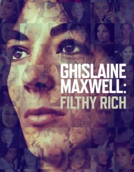 Ghislaine Maxwell: Filthy Rich