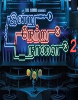 Indru Nettru Naalai 2